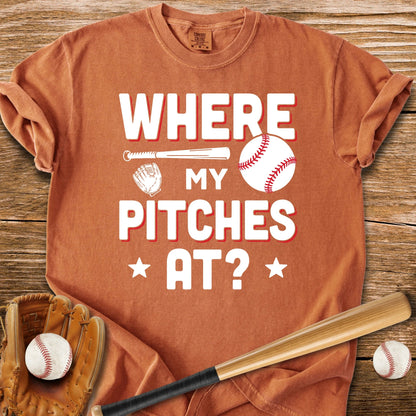 Where My Pitches At - HomeRun PrintsComfort Colors