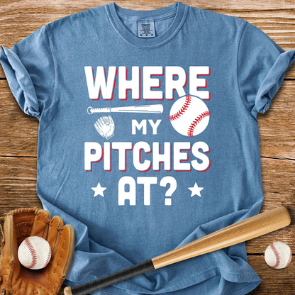 Where My Pitches At - HomeRun PrintsComfort Colors
