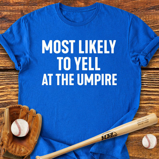 Yell At The Umpire T-shirt - HomeRun PrintsT-Shirt
