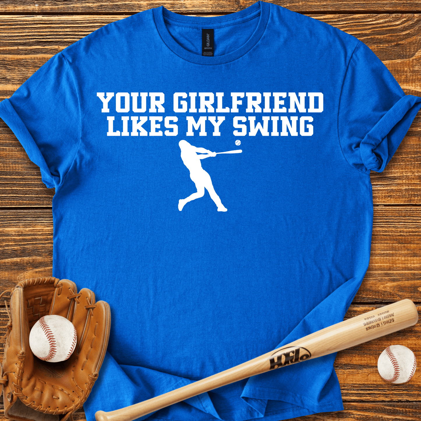 Your Girlfriend Likes My Swing T-Shirt - HomeRun PrintsT-Shirt
