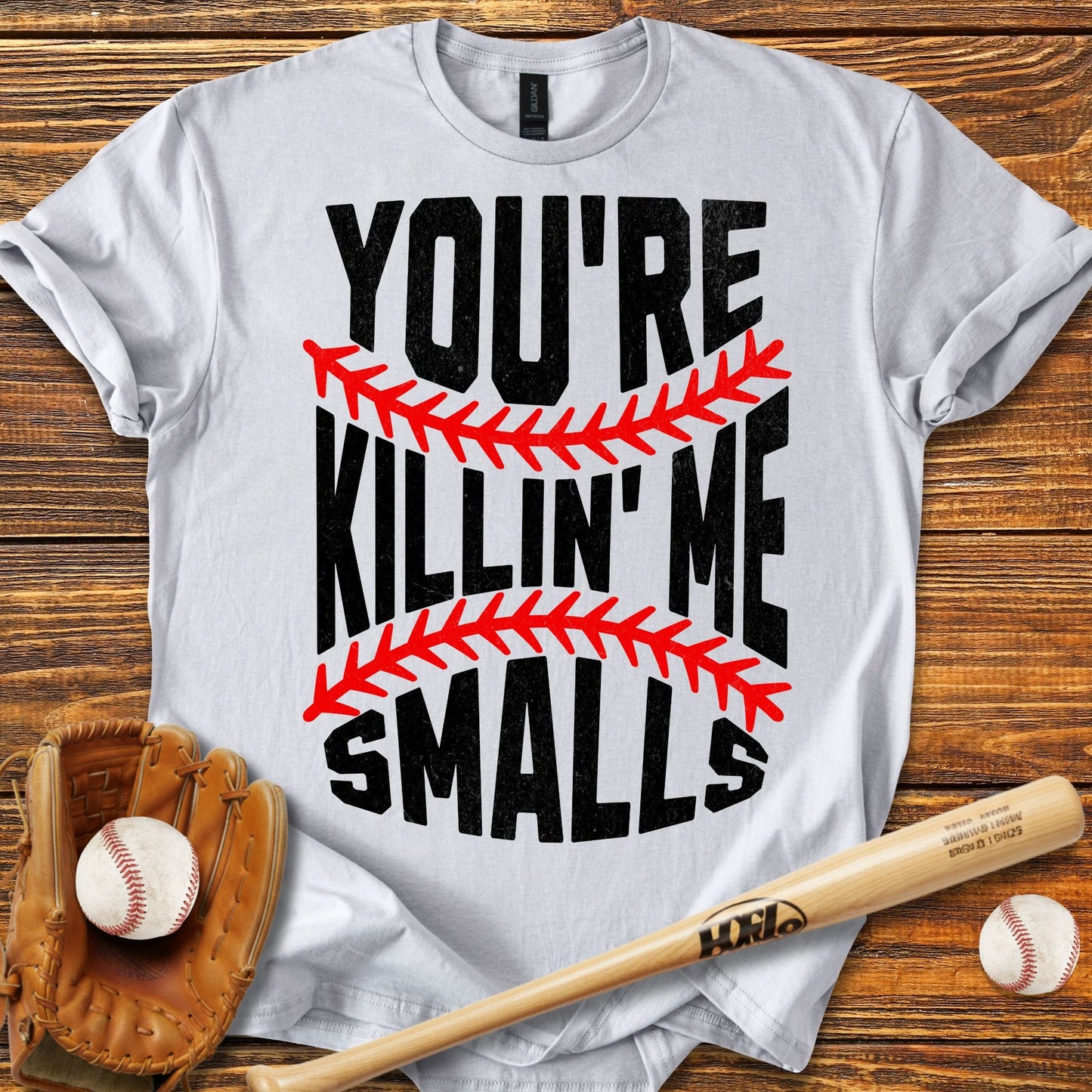You're Killin Me Smalls T-Shirt - HomeRun PrintsT-Shirt