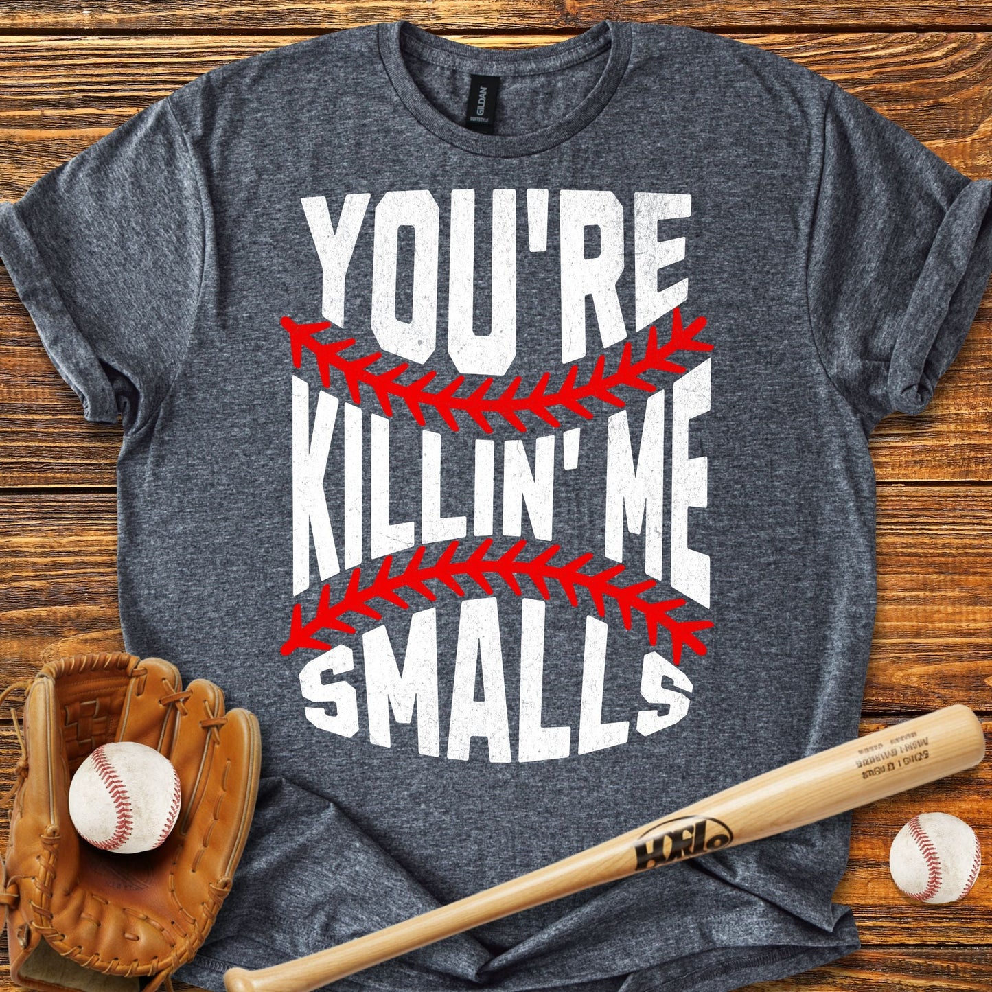 You're Killin Me Smalls T-Shirt - HomeRun PrintsT-Shirt