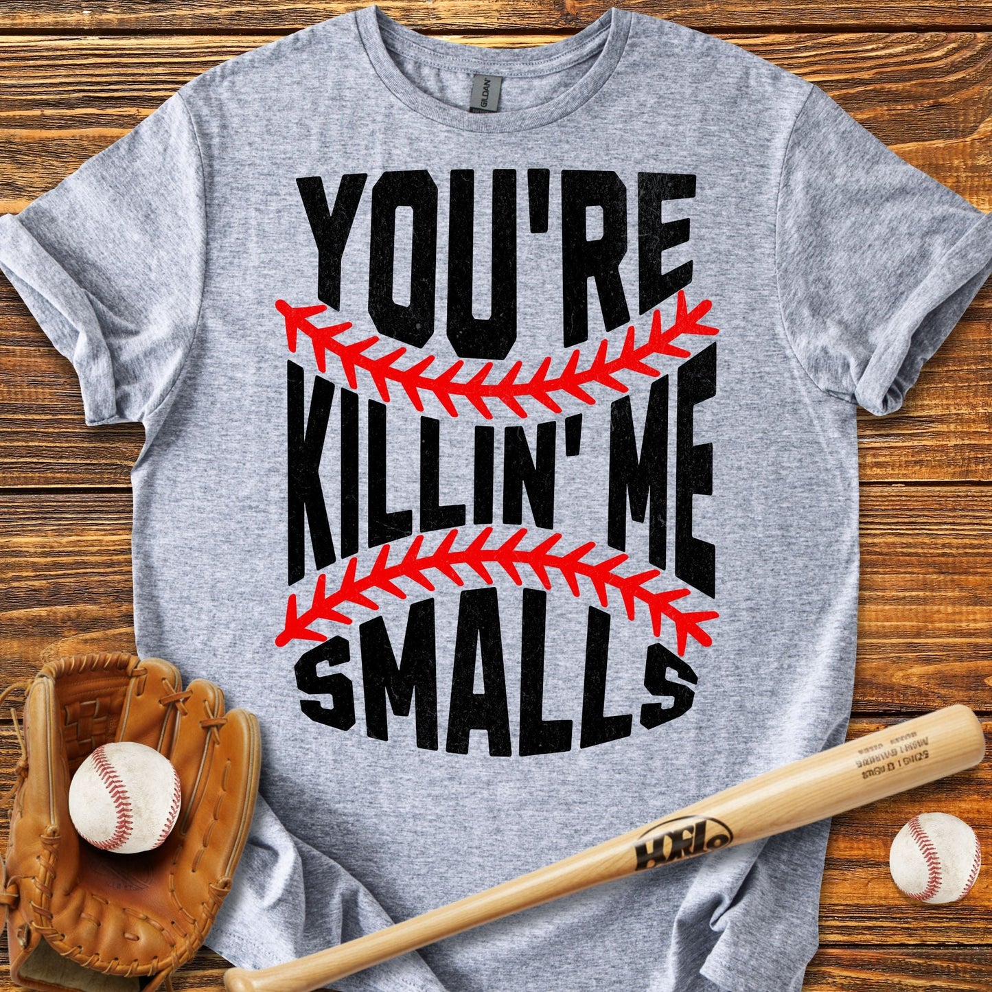 You're Killin Me Smalls T-Shirt - HomeRun PrintsT-Shirt